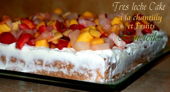 Tres Leches Cake A La Chantilly Et Fruits Amour De Cuisine