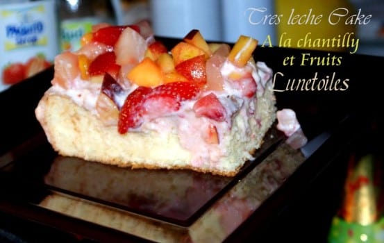 tres leches Cake a la chantilly et fruits