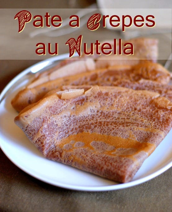 pâte a crêpe au Nutella / crêpe au chocolat, facile et rapide