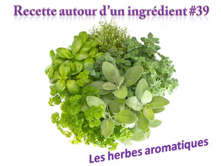 Recette autour d’un ingrédient #39 Les herbes aromatiques