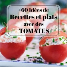 Idées recettes et plats avec des tomates