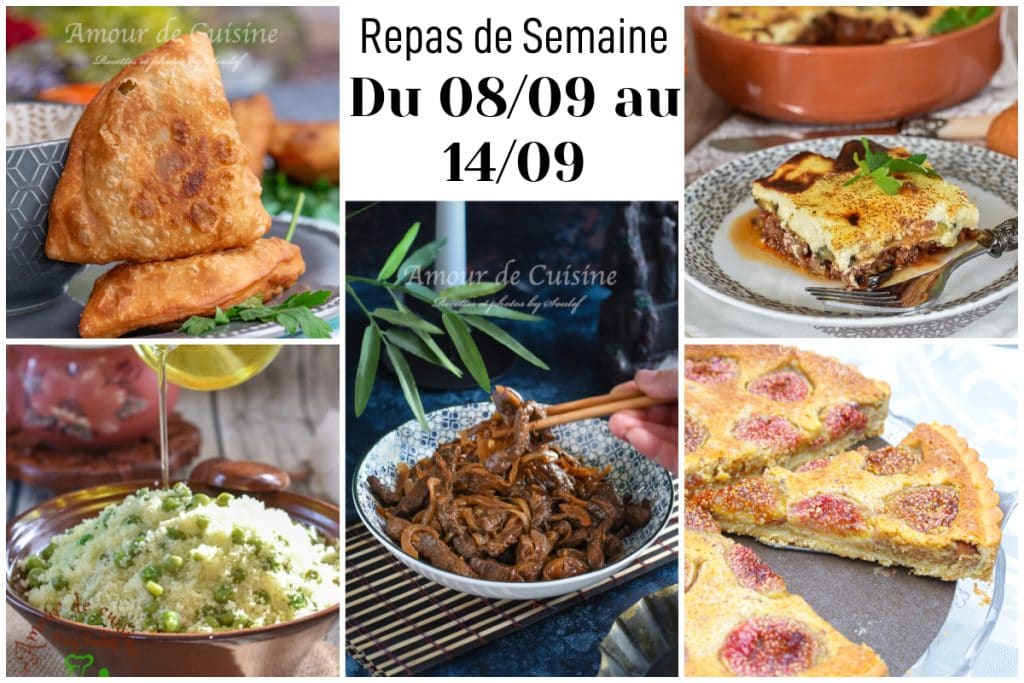 Montage photo de repas de semaine du 08 au 14 septembre : samoussas dorés au bœuf et pommes de terre, mesfouf aux petits pois arrosé d’huile d’olive, sauté de bœuf aux oignons chinois, moussaka d’aubergines gratinée et tarte aux figues maison, avec le titre « Repas de Semaine du 08/09 au 14/09 » au centre.
