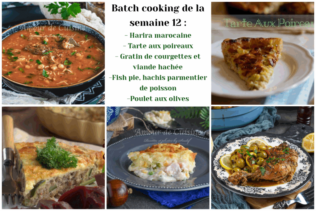 Batch cooking de la semaine 12 avec 5 recettes faciles : harira marocaine, tarte aux poireaux, gratin de courgettes à la viande hachée, fish pie et poulet aux olives.