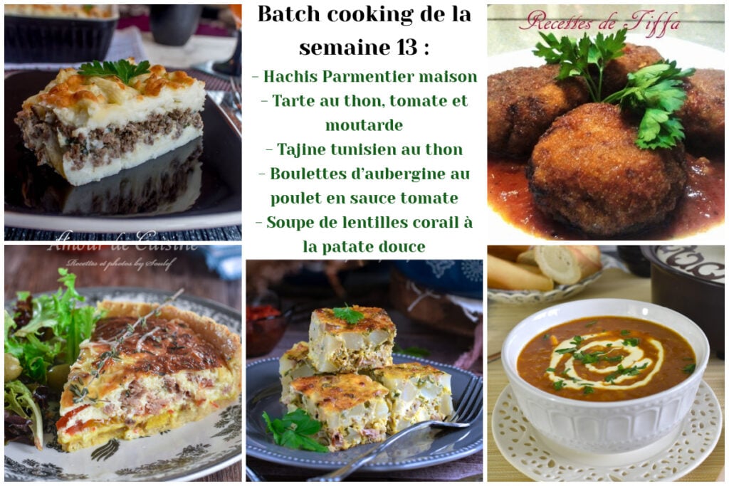 Montage photo batch cooking de la semaine 13 avec hachis Parmentier maison, tarte au thon tomate et moutarde, tajine tunisien au thon, boulettes d’aubergine au poulet en sauce tomate et soupe de lentilles corail à la patate douce.